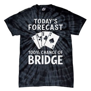 Bridge Player TodayS Forecast 100 Chance Of Bridge Tie-Dye T-Shirt