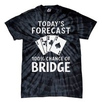 Bridge Player TodayS Forecast 100 Chance Of Bridge Tie-Dye T-Shirt