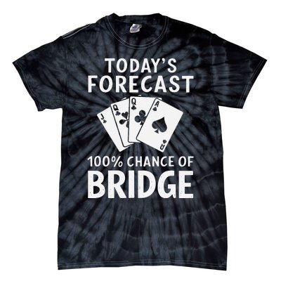 Bridge Player TodayS Forecast 100 Chance Of Bridge Tie-Dye T-Shirt