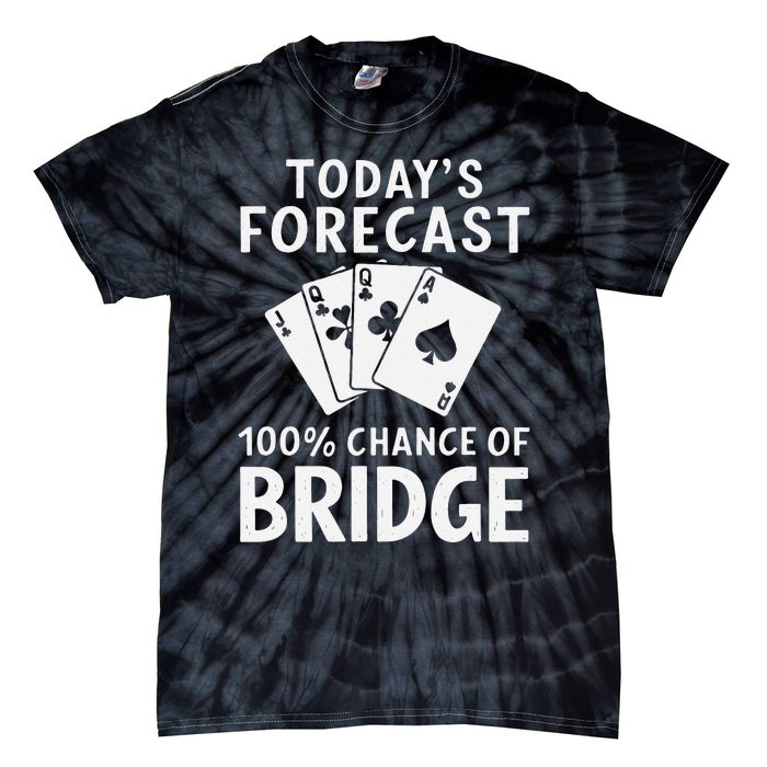 Bridge Player TodayS Forecast 100 Chance Of Bridge Tie-Dye T-Shirt