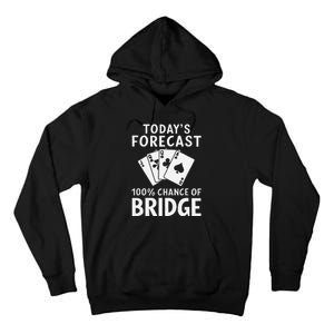 Bridge Player TodayS Forecast 100 Chance Of Bridge Tall Hoodie