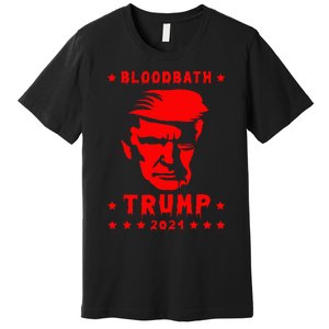 Bloodbath President Trump 2024 Election Premium T-Shirt