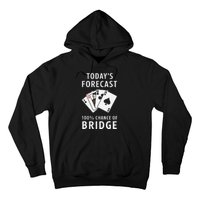 Bridge Player TodayS Forecast 100 Chance Of Bridge Hoodie