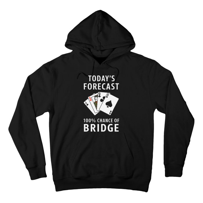 Bridge Player TodayS Forecast 100 Chance Of Bridge Hoodie