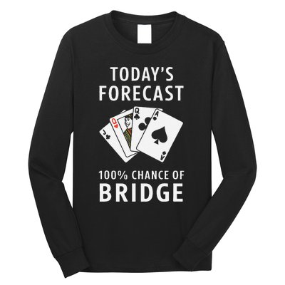 Bridge Player TodayS Forecast 100 Chance Of Bridge Long Sleeve Shirt