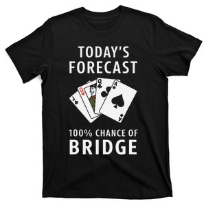 Bridge Player TodayS Forecast 100 Chance Of Bridge T-Shirt