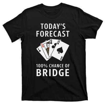 Bridge Player TodayS Forecast 100 Chance Of Bridge T-Shirt