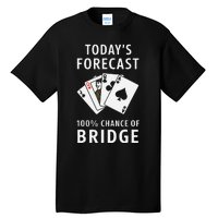 Bridge Player TodayS Forecast 100 Chance Of Bridge Tall T-Shirt