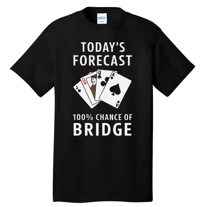 Bridge Player TodayS Forecast 100 Chance Of Bridge Tall T-Shirt