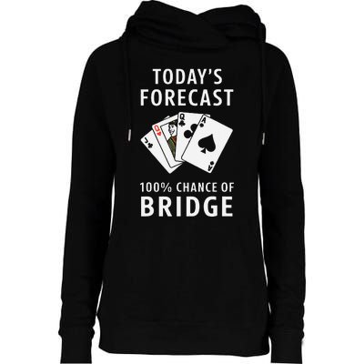 Bridge Player TodayS Forecast 100 Chance Of Bridge Womens Funnel Neck Pullover Hood