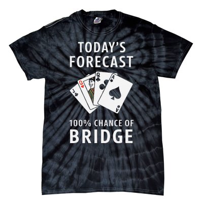 Bridge Player TodayS Forecast 100 Chance Of Bridge Tie-Dye T-Shirt