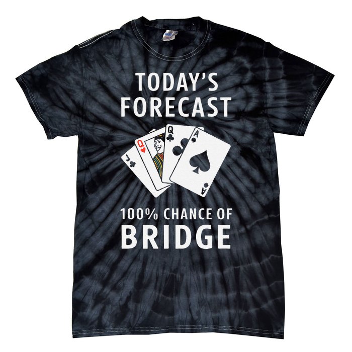 Bridge Player TodayS Forecast 100 Chance Of Bridge Tie-Dye T-Shirt