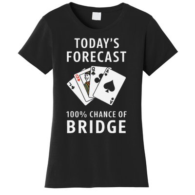 Bridge Player TodayS Forecast 100 Chance Of Bridge Women's T-Shirt