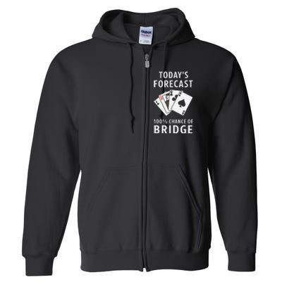 Bridge Player TodayS Forecast 100 Chance Of Bridge Full Zip Hoodie