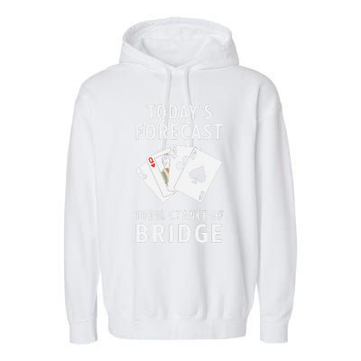 Bridge Player TodayS Forecast 100 Chance Of Bridge Garment-Dyed Fleece Hoodie