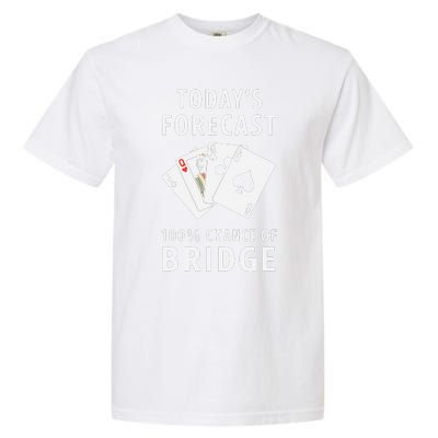 Bridge Player TodayS Forecast 100 Chance Of Bridge Garment-Dyed Heavyweight T-Shirt