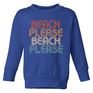 Beach Please Travel Summer Vacation Cute Gift Toddler Sweatshirt