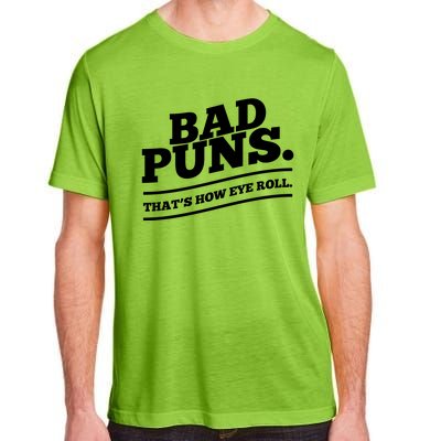 Bad Puns Thats How Eye Roll Funny Saying Funny Gift Adult ChromaSoft Performance T-Shirt