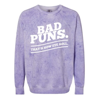 Bad Puns Thats How Eye Roll Funny Saying Funny Gift Colorblast Crewneck Sweatshirt