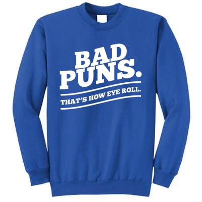 Bad Puns Thats How Eye Roll Funny Saying Funny Gift Sweatshirt