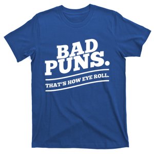 Bad Puns Thats How Eye Roll Funny Saying Funny Gift T-Shirt