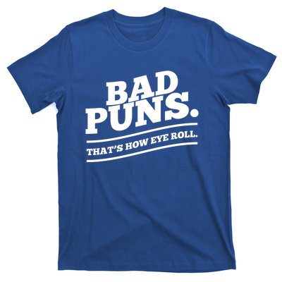 Bad Puns Thats How Eye Roll Funny Saying Funny Gift T-Shirt