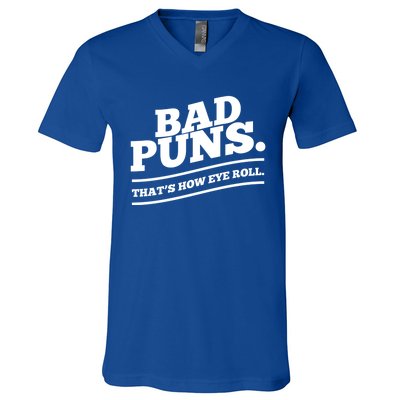 Bad Puns Thats How Eye Roll Funny Saying Funny Gift V-Neck T-Shirt