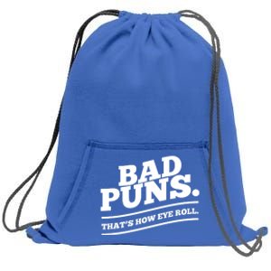 Bad Puns Thats How Eye Roll Funny Saying Funny Gift Sweatshirt Cinch Pack Bag