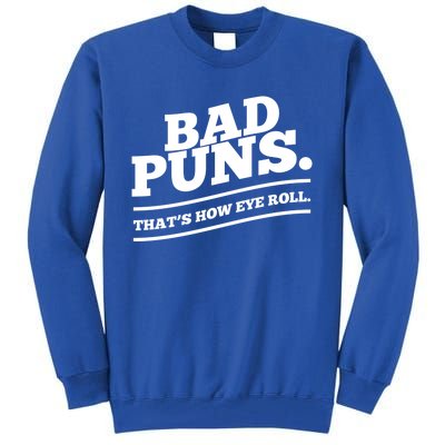 Bad Puns Thats How Eye Roll Funny Saying Funny Gift Tall Sweatshirt