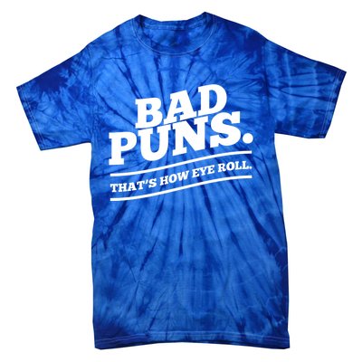 Bad Puns Thats How Eye Roll Funny Saying Funny Gift Tie-Dye T-Shirt