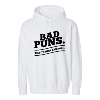 Bad Puns Thats How Eye Roll Funny Saying Funny Gift Garment-Dyed Fleece Hoodie