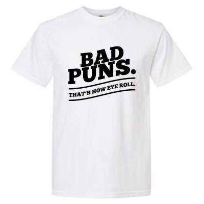 Bad Puns Thats How Eye Roll Funny Saying Funny Gift Garment-Dyed Heavyweight T-Shirt