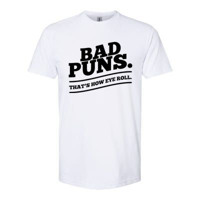 Bad Puns Thats How Eye Roll Funny Saying Funny Gift Softstyle CVC T-Shirt