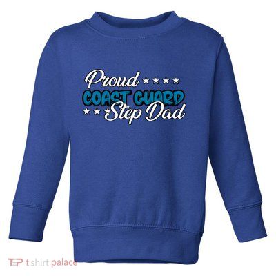 Bold Proud Uscg Coast Guard Step Dad Funny Gift Toddler Sweatshirt