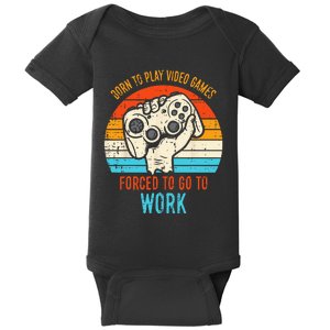 Born Play Video Games Forced To Work Funny Gaming Gamer Men Baby Bodysuit