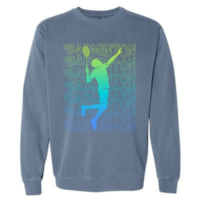 Badminton Player Vintage Badminton Meaningful Gift Garment-Dyed Sweatshirt