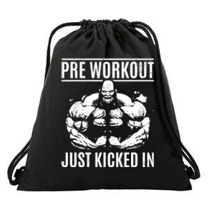 Bodybuilding Pre Workout Just Kicked In - Gym Bodybuilder Drawstring Bag