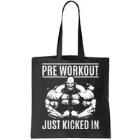 Bodybuilding Pre Workout Just Kicked In - Gym Bodybuilder Tote Bag