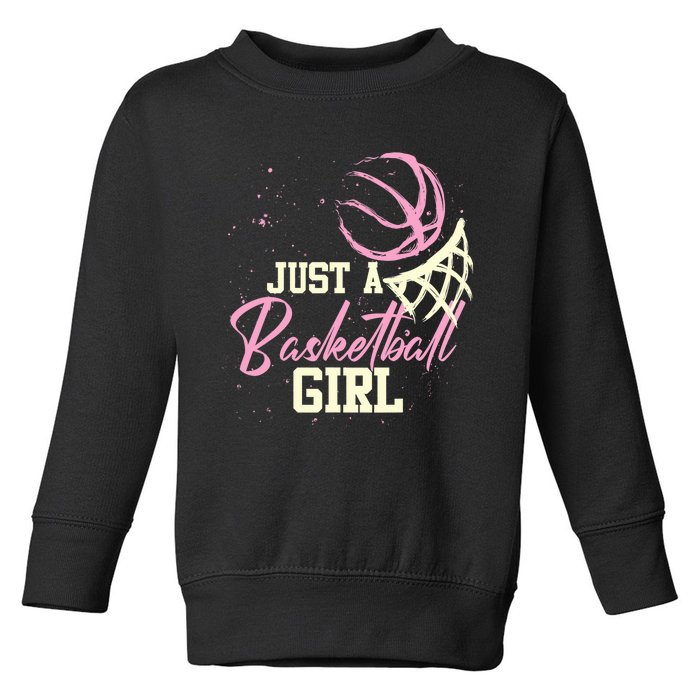 Basketball Player Women Just A Basketball Girl Basketball Toddler Sweatshirt