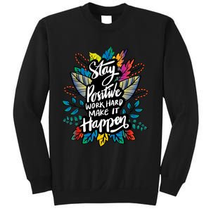 Be Positive Work Hard Make It Happen Cool Quotes Graphic Sweatshirt