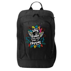 Be Positive Work Hard Make It Happen Cool Quotes Graphic City Backpack