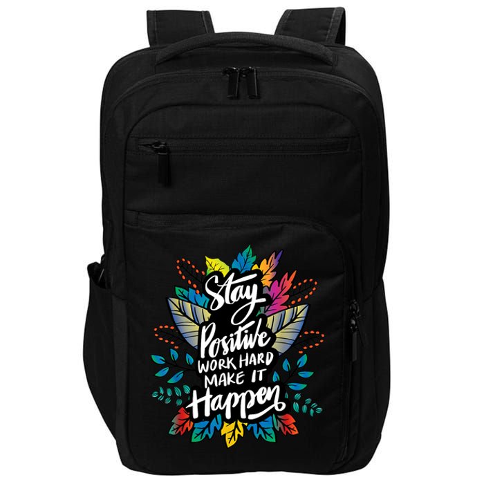 Be Positive Work Hard Make It Happen Cool Quotes Graphic Impact Tech Backpack