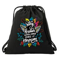 Be Positive Work Hard Make It Happen Cool Quotes Graphic Drawstring Bag