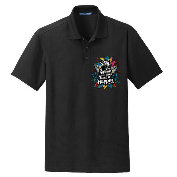 Be Positive Work Hard Make It Happen Cool Quotes Graphic Dry Zone Grid Polo