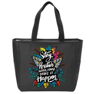 Be Positive Work Hard Make It Happen Cool Quotes Graphic Zip Tote Bag