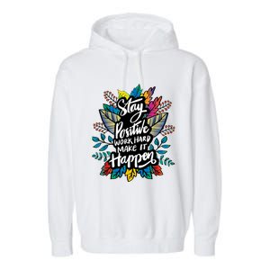 Be Positive Work Hard Make It Happen Cool Quotes Graphic Garment-Dyed Fleece Hoodie