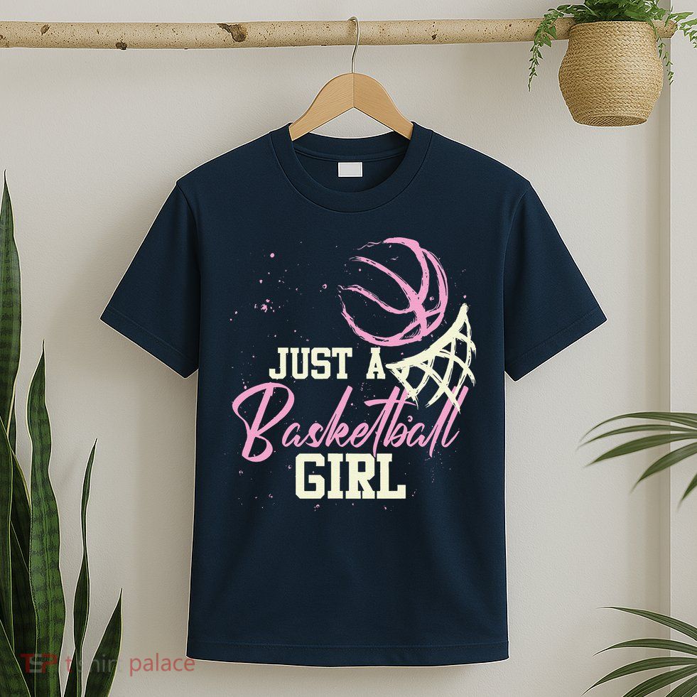 Basketball Player Women Just A Basketball Girl Basketball T-Shirt