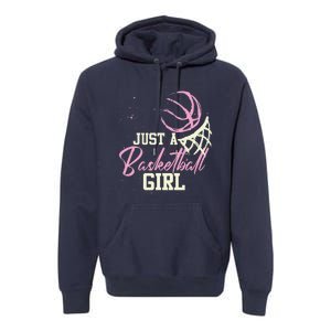 Basketball Player Women Just A Basketball Girl Basketball Premium Hoodie