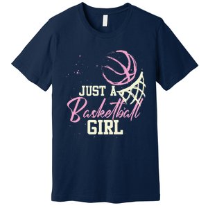 Basketball Player Women Just A Basketball Girl Basketball Premium T-Shirt