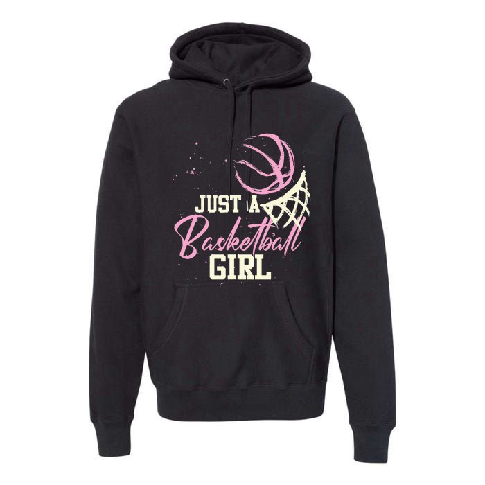 Basketball Player Women Just A Basketball Girl Basketball Premium Hoodie